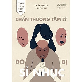 Sách Thao Túng Cảm Xúc: Chấn Thương Tâm Lý Do Bị Sỉ Nhục  - Bản Quyền
