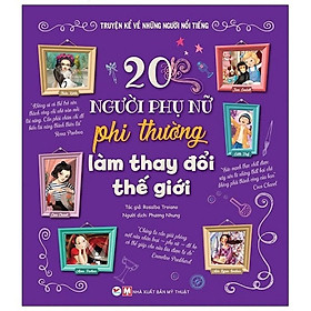 Sách - Truyện Kể Về Những Người Nổi Tiếng - 20 Người Phụ Nữ Phi Thường Làm Thay Đổi Thế Giới - Tân Việt Books