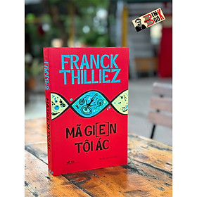 MÃ GIEN TỘI ÁC - Franck Thilliez - Nguyễn Thị Tươi dịch - Nhã Nam - Nhà xuất bản Văn Học