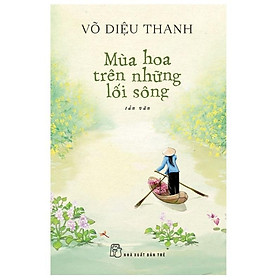 Sách - Mùa Hoa Trên Những Lối Sông - NXB Trẻ
