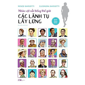 Nhân vật nổi tiếng thế giới - Các lãnh tụ lẫy lừng -  Bản Quyền