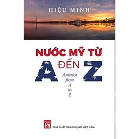 Sách - Nước Mỹ Từ A Đến Z - NXB Phụ Nữ