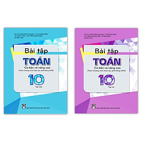 Sách - Combo Bài tập toán 10 - tập 1 + 2 cơ bản và nâng cao (Theo Chương trình Giáo dục phổ thông 2018)