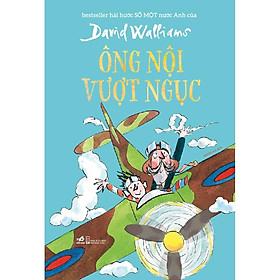 Sách Ông nội vượt ngục (David Walliams) (TB 2021) - Nhã Nam - BẢN QUYỀN
