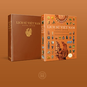 LỊCH SỬ VIỆT NAM BẰNG HÌNH (Gần 2000 minh họa tranh ảnh và bản đồ) – Đông A