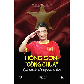 Hồng Sơn "Công Chúa" - Quái Kiệt Sân Cỏ Trong Màu Áo Lính