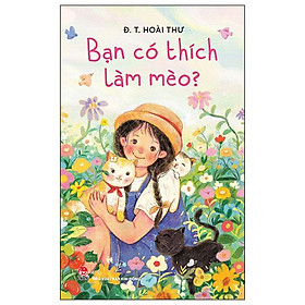 Bạn Có Thích Làm Mèo?