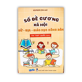 Sách - sổ đề cương xã hội sử địa giáo dục công dân thi THPT quốc gia