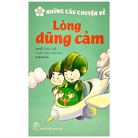 Những Câu Chuyện Về - Lòng Dũng Cảm (Tái Bản 2022)