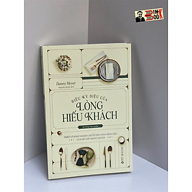 ĐIỀU KỲ DIỆU CỦA LÒNG HIẾU KHÁCH - Danny Meyer – Alphabooks – NXB Công Thương