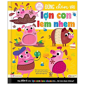 Đừng Chạm Vào Lợn Con Lem Nhem  - Sách Tương Tác Thông Minh - Bản Quyền