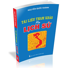 TÀI LIỆU THAM KHẢO MÔN LỊCH SỬ 