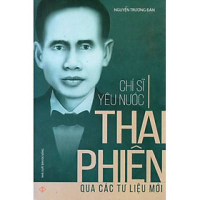Chí sĩ yêu nước Thái Phiên qua các tư liệu mới