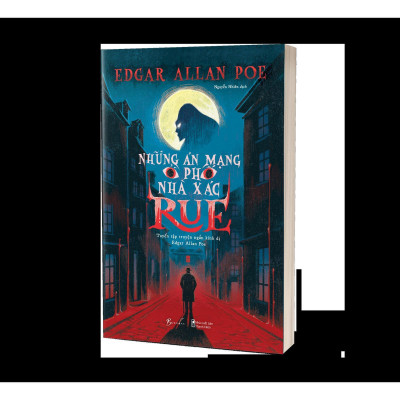 Những Án Mạng Ở Phố Nhà Xác Rue - Tuyển Tập Truyện Ngắn Kinh Dị Edgar Allan Poe - Bản Quyền