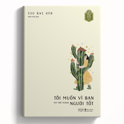 Cuốn sách: Tôi Muốn Vì Bạn Mà Trở Thành Người Tốt