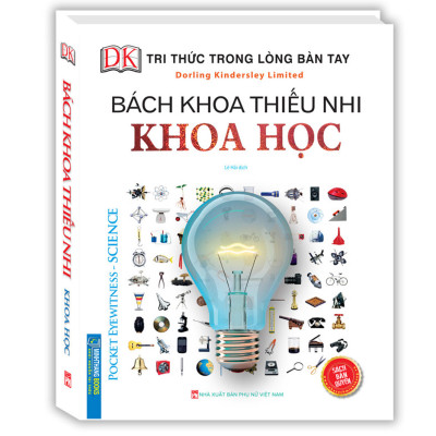 Tri Thức Trong Lòng Bàn Tay - Bách Khoa Thiếu Nhi Khoa Học (Pocket Eyewitness Science)
