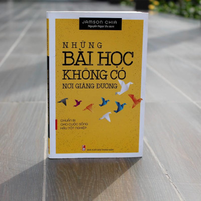 Sách:  Những Bài Học Không Có Nơi Giảng Đường- Chuẩn Bị Cho Cuộc Sống Hậu Tốt Nghiệp