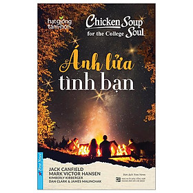 Chicken Soup For The College Soul - Ánh Lửa Tình Bạn