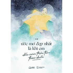 Sách - Ước Mơ Đẹp Nhất Là Khi Em Dốc Cạn Trái Tim Theo Đuổi - AZ Việt Nam