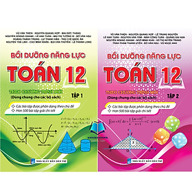 Sách - Bồi Dưỡng Năng Lực Toán 12 Tập 1 + 2 (Theo Chương Trình Mới)