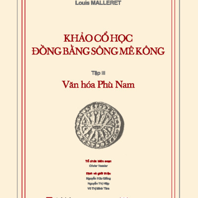 Khảo cổ học Đồng bằng sông Mê Kông, Tập III: Văn hóa Phù Nam (Bao gồm 1 cuốn phụ bản 120 trang)
