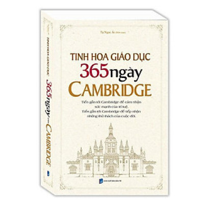 Sách - Tinh Hoa Giáo Dục - 365 Ngày Của Cambridge - Bìa Mềm - Tạ Ngọc Ái - Minh Thắng