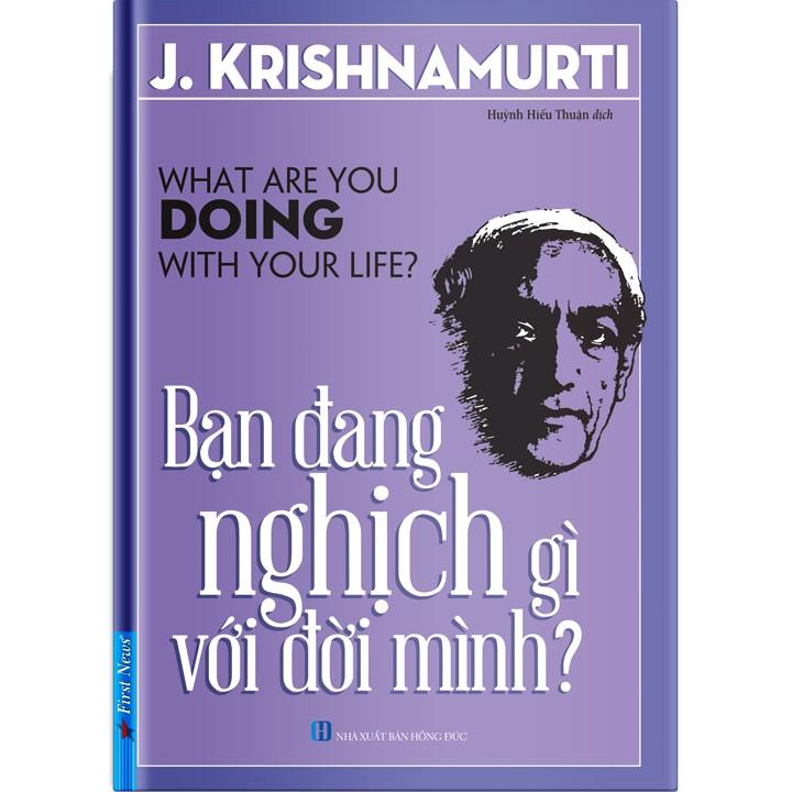 Sách - Bạn Đang Nghịch Gì Với Đời Mình - FirstNews ( What Are You Doing With Your Life ? )