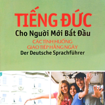 Tiếng Đức Cho Người Mới Bắt Đầu - Các Tình Huống Giao Tiếp Hằng Ngày (Tái Bản 2024)