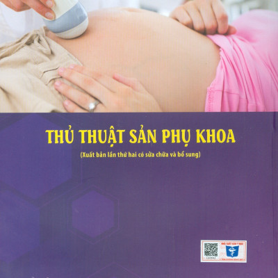 Thủ Thuật Sản Phụ Khoa (Xuất bản lần thứ hai có sửa chữa và bổ sung) - Bản in năm 2023