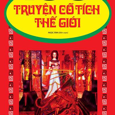 COMBO: 100 TRUYỆN CỔ TÍCH VIỆT NAM + 100 TRUYỆN CỔ TÍCH THẾ GIỚI