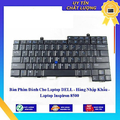 Bàn Phím dùng cho Laptop DELL - Laptop Inspiron 8500 - Hàng Nhập Khẩu New Seal