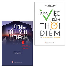 Sách: Combo 2 cuốn: Vĩ Đại Nhờ Tôi Luyện Mà Thành + Đúng Việc Đúng Thời Điểm