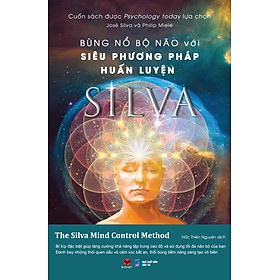 Bùng Nổ Bộ Não Với Siêu Phương Pháp Huấn Luyện Silva (Tái Bản 2025) - Bản Quyền