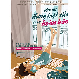  Phụ nữ đừng kiệt sức vì sự hoàn hảo