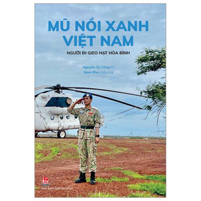 Sách - Mũ Nồi Xanh Việt Nam - Người Đi Gieo Hạt Hòa Bình