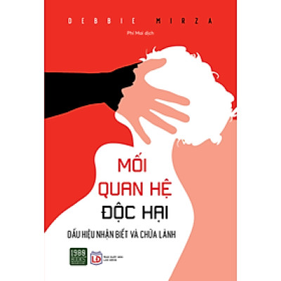 Mối Quan Hệ Độc Hại - Debbie Mirza - Phí Mai dịch - (bìa mềm)