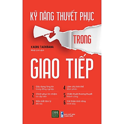Kỹ Năng Thuyết Phục Trong Giao Tiếp (Nghệ Thuật Đàm Phán Thành Công)