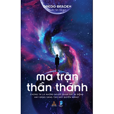 Sách Ma Trận Thần Thánh - lý giải khoa học về sợi dây liên kết giữa vũ trụ và cuộc sống của chúng ta.