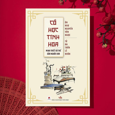 Sách - Cổ Học Tinh Hoa - Minh Triết Xử Thế Của Người Xưa