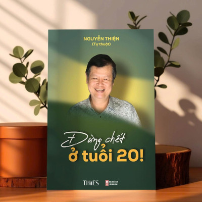 Sách Đừng Chết ở Tuổi 20 - Tác giả Nguyễn Thiện