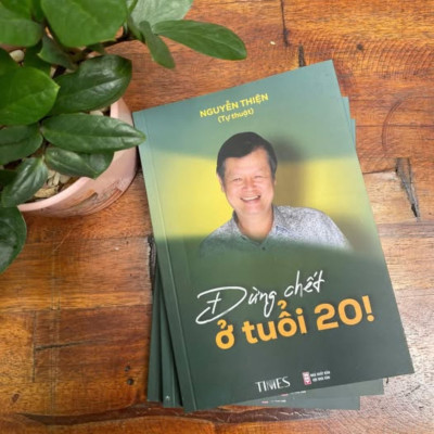 Sách Đừng Chết ở Tuổi 20 - Tác giả Nguyễn Thiện