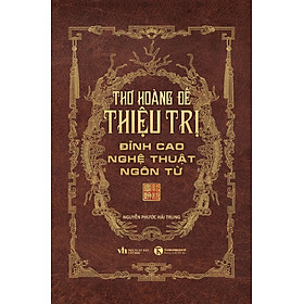 Thơ Hoàng Đế Thiệu Trị - Đỉnh Cao Nghệ Thuật Ngôn Từ