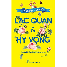 Sống đẹp mỗi ngày - Lạc Quan & Hy Vọng