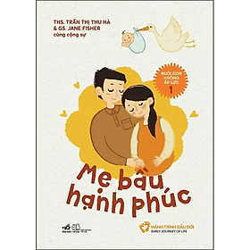 Nuôi Con Không Áp Lực - Cuốn 1 - Mẹ Bầu Hạnh Phúc