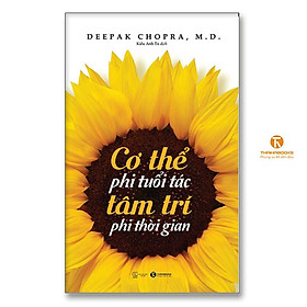 Sách - Cơ Thể Phi Tuổi Tác, Tâm Trí Phi Thời Gian - Thái Hà Books