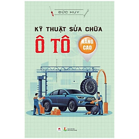 Sách - Kỹ Thuật Sửa Chữa Ô Tô Nâng Cao - Huy Hoàng Bookstore