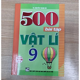Sách - 500 Bài Tập Vật Lí Lớp 9 -  Dùng Chung Cho Các Bộ SGK Hiện Hành - Hồng Ân