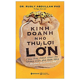 Kinh Doanh Nhỏ Thu Lợi Lớn (Tái Bản 2023)