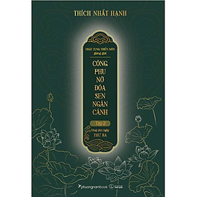 Nhật Tụng Thiền Môn Giảng Giải - Công Phu Nở Đóa Sen Ngàn Cánh - Tập 2: Công Phu Ngày Thứ Ba