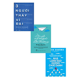 Combo Robin Sharma Ba Người Thầy Vĩ Đại + Nhà Lãnh Đạo Không Chức Danh + Điều Vĩ Đại Đời Thường _TRE